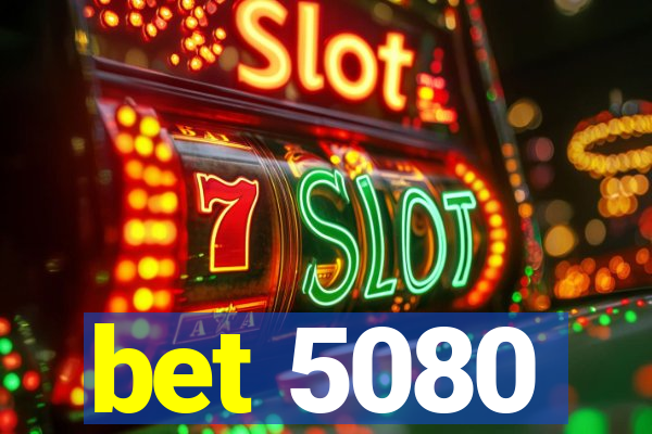 bet 5080